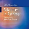 Advances in Asthma: Pathophysiology, Diagnosis and Treatment (Respiratory Disease Series: Diagnostic Tools and Disease Managements) 1st ed. 2019 Edition