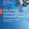 Basic Methods Handbook for Clinical Orthopaedic Research: A Practical Guide and Case Based Research Approach 1st ed. 2019 Edition