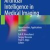 Artificial Intelligence in Medical Imaging: Opportunities, Applications and Risks 1st ed. 2019 Edition