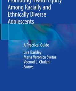 Promoting Health Equity Among Racially and Ethnically Diverse Adolescents: A Practical Guide 1st ed. 2019 Edition