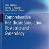 Comprehensive Healthcare Simulation: Obstetrics and Gynecology – December 31, 2018
