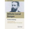 Wilhelm Conrad Roentgen: The Birth of Radiology (Springer Biographies)