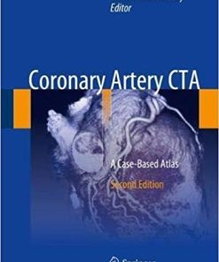 Coronary Artery CTA: A Case-Based Atlas 2nd ed. 2018 Edition