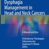 Dysphagia Management in Head and Neck Cancers: A Manual and Atlas 1st ed. 2018 Edition
