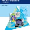 Top 3 Differentials in Nuclear Medicine: A Case Review 1st Edition