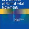 Development of Normal Fetal Movements: The Last 15 Weeks of Gestation 2015th Edition