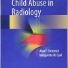 Recognizing Child Abuse in Radiology 1st ed. 2017 Edition