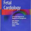 Fetal Cardiology: A Practical Approach to Diagnosis and Management 1st ed. 2018 Edition