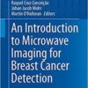 An Introduction to Microwave Imaging for Breast Cancer Detection (Biological and Medical Physics, Biomedical Engineering) 1st ed. 2016 Edition