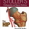 Stoller’s Orthopaedics and Sports Medicine: The Hip First, Includes Stoller Lecture Videos and Stoller Notes Edition
