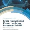 Cross-relaxation and Cross-correlation Parameters in NMR: Molecular Approaches (New Developments in NMR) 1st Edition