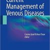 Current Management of Venous Diseases 1st ed. 2018 Edition