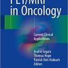 PET/MRI in Oncology: Current Clinical Applications 1st ed. 2018 Edition