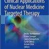 Clinical Applications of Nuclear Medicine Targeted Therapy 1st ed. 2018 Edition