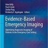 Evidence-Based Emergency Imaging: Optimizing Diagnostic Imaging of Patients in the Emergency Care Setting (Evidence-Based Imaging) 1st ed. 2018 Edition