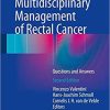 Multidisciplinary Management of Rectal Cancer: Questions and Answers 2nd ed. 2018 Edition
