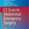 CT Scan in Abdominal Emergency Surgery (Hot Topics in Acute Care Surgery and Trauma) 1st ed. 2018 Edition