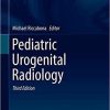 Pediatric Urogenital Radiology (Medical Radiology) 3rd ed. 2018 Edition