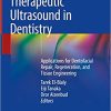 Therapeutic Ultrasound in Dentistry: Applications for Dentofacial Repair, Regeneration, and Tissue Engineering 1st ed. 2018 Edition