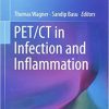 PET/CT in Infection and Inflammation (Clinicians’ Guides to Radionuclide Hybrid Imaging) 1st ed. 2018 Edition