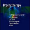 Brachytherapy: Techniques and Evidences 1st ed. 2019 Edition