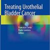 Treating Urothelial Bladder Cancer 1st ed. 2018 Edition