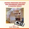 Graphics Processing Unit-Based High Performance Computing in Radiation Therapy (Series in Medical Physics and Biomedical Engineering) 1st Edition