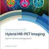 Hybrid MR-PET Imaging: Systems, Methods and Applications (New Developments in NMR) 1st Edition