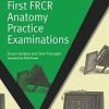 First FRCR Anatomy Practice Examinations (MasterPass) 1st Edition