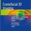 Craniofacial 3D Imaging: Current Concepts in Orthodontics and Oral and Maxillofacial Surgery 1st ed. 2019 Edition