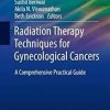 Radiation Therapy Techniques for Gynecological Cancers: A Comprehensive Practical Guide (Practical Guides in Radiation Oncology) 1st ed. 2019 Edition