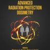 Advanced Radiation Protection Dosimetry (Series in Medical Physics and Biomedical Engineering) 1st Edition
