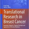 Translational Research in Breast Cancer: Biomarker Diagnosis, Targeted Therapies and Approaches to Precision Medicine (Advances in Experimental Medicine and Biology) 1st ed. 2017