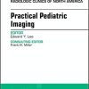Practical Pediatric Imaging, An Issue of Radiologic Clinics of North America (The Clinics: Radiology) 1st Edition