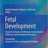Fetal Development: Research on Brain and Behavior, Environmental Influences, and Emerging Technologies 1st ed. 2016 Edition