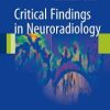 Critical Findings in Neuroradiology 1st ed. 2016 Edition