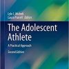 The Adolescent Athlete: A Practical Approach (Contemporary Pediatric and Adolescent Sports Medicine) 2nd ed. 2018 Edition