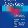 Dialysis Access Cases: Practical Solutions to Clinical Challenges 1st ed. 2017 Edition