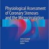Physiological Assessment of Coronary Stenoses and the Microcirculation 1st ed. 2017 Edition