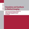 Simulation and Synthesis in Medical Imaging: Third International Workshop, SASHIMI 2018, Held in Conjunction with MICCAI 2018, Granada, Spain, … (Lecture Notes in Computer Science) Paperback – September 12, 2018