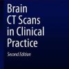 Brain CT Scans in Clinical Practice 2nd ed. 2019 Edition