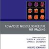 Advanced Musculoskeletal MR Imaging, An Issue of Magnetic Resonance Imaging Clinics of North America (The Clinics: Radiology) 1st Edition