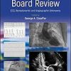 Cardiology Board Review: ECG, Hemodynamic and Angiographic Unknowns 1st