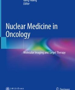 Nuclear Medicine in Oncology: Molecular Imaging and Target Therapy 1st ed. 2019 Edition