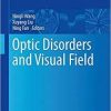 Optic Disorders and Visual Field (Advances in Visual Science and Eye Diseases Book 2) 1st ed. 2019
