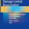 Damage Control Resuscitation: Identification and Treatment of Life-Threatening Hemorrhage 1st ed. 2020 Edition