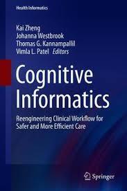 Cognitive Informatics: Reengineering Clinical Workflow for Safer and More Efficient Care (Health Informatics) 1st ed. 2019