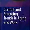 Current and Emerging Trends in Aging and Work 1st ed. 2020