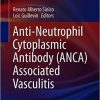 Anti-Neutrophil Cytoplasmic Antibody (ANCA) Associated Vasculitis (Rare Diseases of the Immune System) 1st ed. 2020