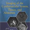 Imaging of the Cardiovascular System, Thorax, and Abdomen (Magnetic Resonance Imaging Handbook) 1st Edition